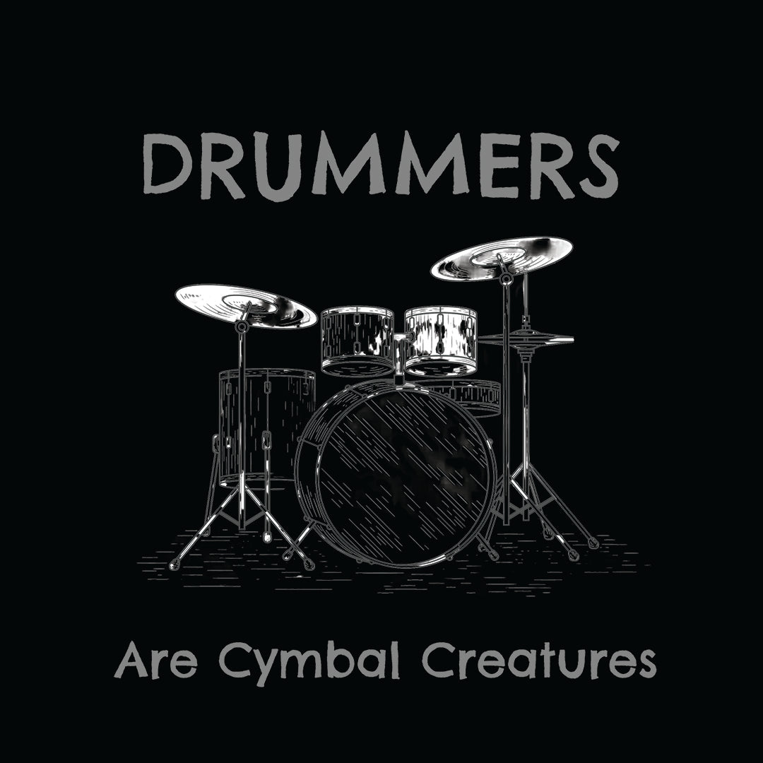 Drummers Are Cymbal Creatures!
