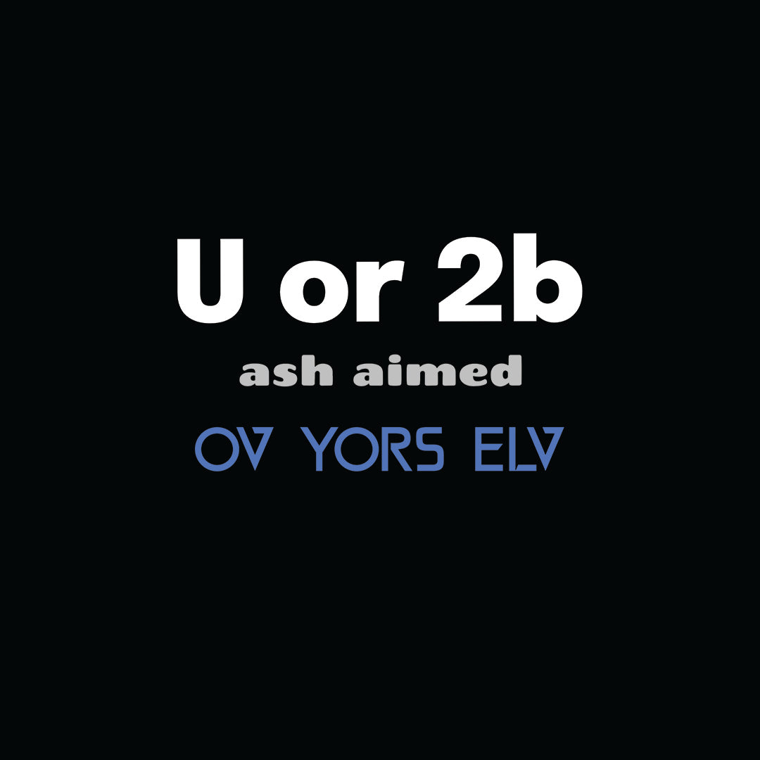 U or 2b ash aimed OV YORS ELV